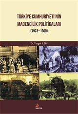 Türkiye Cumhuriyeti'nin Madencilik Politikaları (1923-1960)