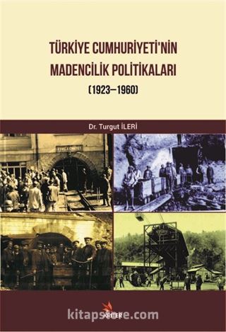 Türkiye Cumhuriyeti'nin Madencilik Politikaları (1923-1960)