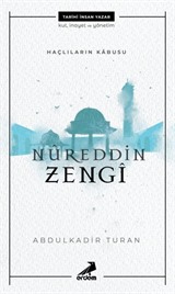 Haçlıların Kabusu: Nureddin Zengi