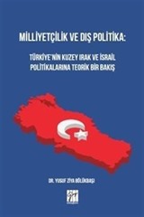 Milliyetçilik ve Dış Politika: Türkiye'nin Kuzey Irak ve İsrail Politikalarına Teorik Bir Bakış