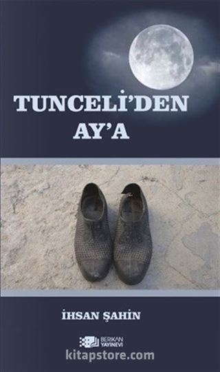 Tunceli'den Ay'a