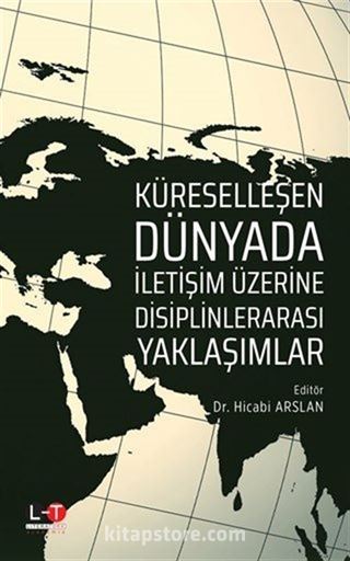 Küreselleşen Dünyada İletişim Üzerine Disiplinlerarası Yaklaşımlar