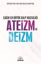 Çağın En Büyük Kalp Hastalığı Ateizm ve Deizm