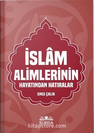 İslam Alimlerinin Hayatından Hatıralar