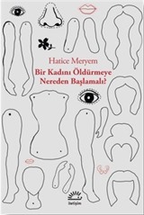 Bir Kadını Öldürmeye Nereden Başlamalı