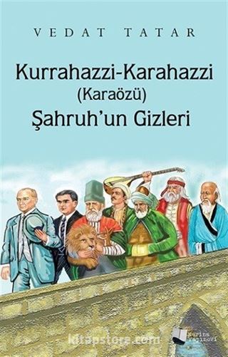 Kurrahazzi-Karahazzi (Karaözü) Şahruh'un Gizleri