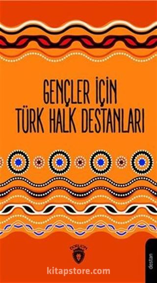 Gençler İçin Türk Halk Destanları