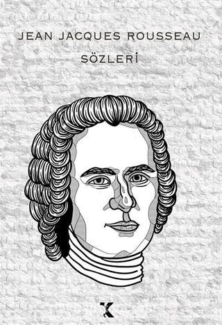 Jean Jacques Rousseau Sözleri