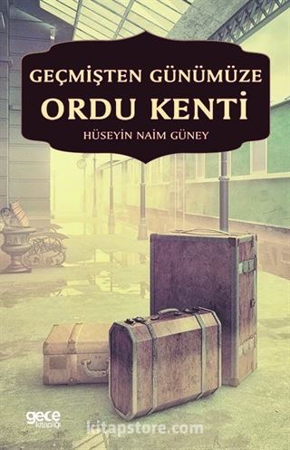 Geçmişten Günümüze Ordu Kenti