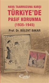 Hava Taarruzuna Karşı Türkiye'de Pasif Korunma (1935-1945)