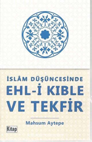 İslam Düşüncesinde Ehl-i Kıble ve Tekfir