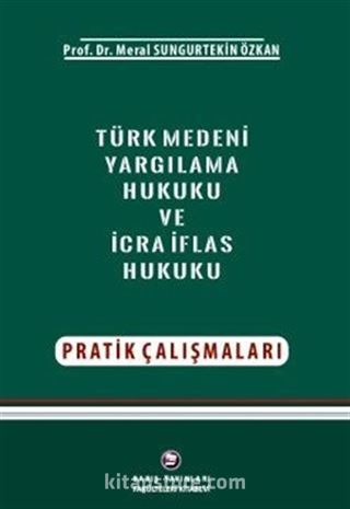 Türk Medeni Yargılama Hukuku Ve İcra-İflas Hukuku Pratik Çalışmaları