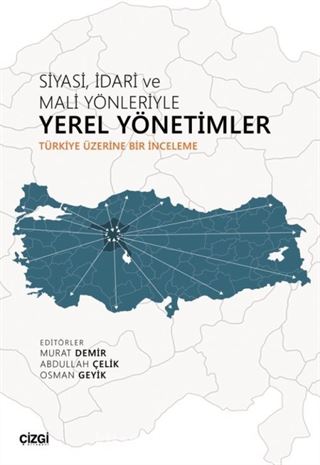 Siyasi, İdari ve Mali Yönleriyle Yerel Yönetimler (Türkiye Üzerine Bir İnceleme)