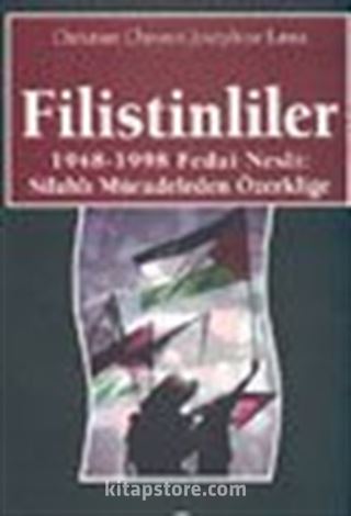 Filistinliler 1948-1998 Fedai Nesli: Silahlı Mücadeleden Özerkliğe