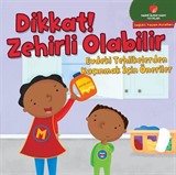 Dikkat! Zehirli Olabilir