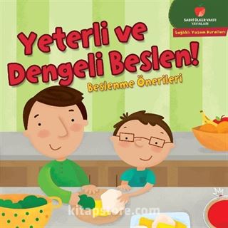 Yeterli ve Dengeli Beslen!