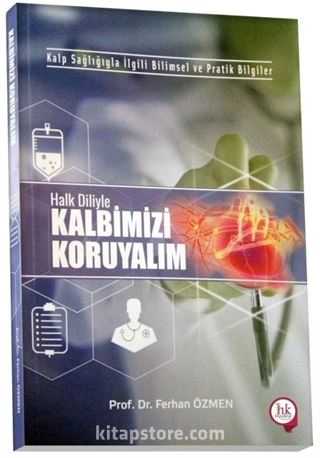 Kalp Sağlığıyla İlgili Bilimsel ve Pratik Bilgiler Halk Diliyle Kalbimizi Koruyalım