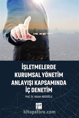 İşletmelerde Kurumsal Yönetim Anlayışı Kapsamında İç Denetim