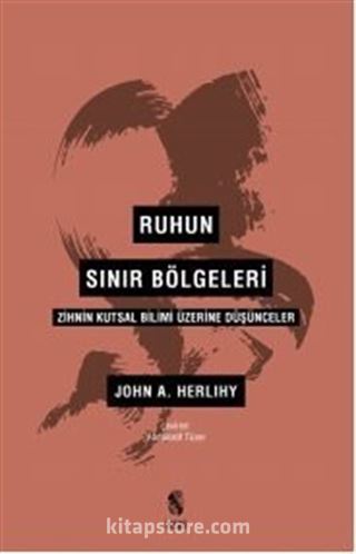 Ruhun Sınır Bölgeleri Zihnin Kutsal Bilimi Üzerine Düşünceler