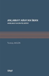 Anlamayı Arayan İman Anselmus'un Din Felsefesi