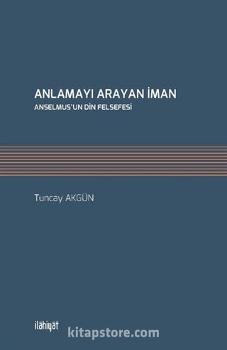 Anlamayı Arayan İman Anselmus'un Din Felsefesi