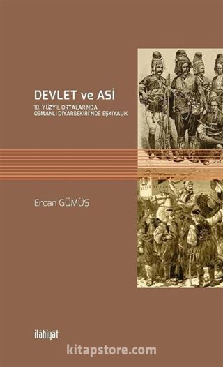 Devlet Ve Asi 18.Yüzyıl Ortalarında Osmanlı Diyarbekiri'nde Eşkıyalık