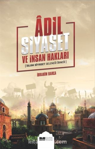 Adil Siyaset ve İnsan Hakları (İslam Siyaset Geleneği Örneği)