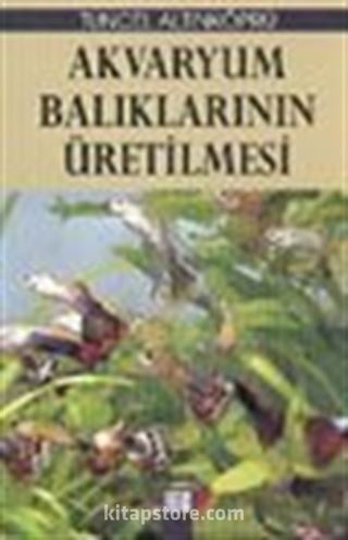 Akvaryum Balıklarının Üretilmesi