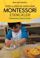 Evde ve Okulda Adım Adım Montessori Etkinlikleri