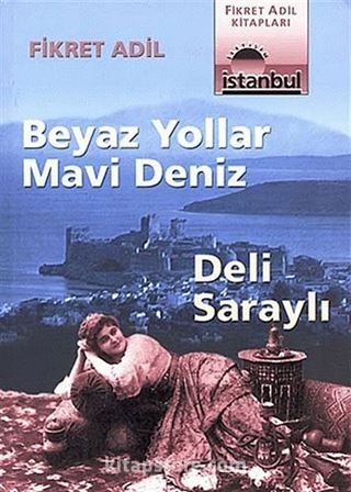 Beyaz Yollar Mavi Deniz / Deli Saraylı