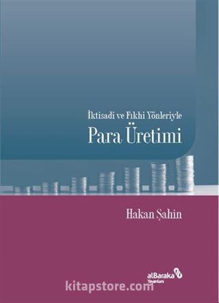 İktisadi ve Fıkhi Yönleriyle Para Üretimi