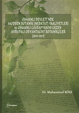 Osmanlı Devleti'nde Modern Botanik (Nebatat) Faaliyetleri ve Osmanlı Coğrafyasını Gezen Avrupalı Oryantalist Botanikçiler (1839-1923)