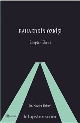 Bahaeddin Özkişi / Edepten Ebede