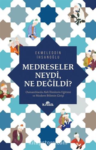 Medreseler Neydi, Ne Değildi?