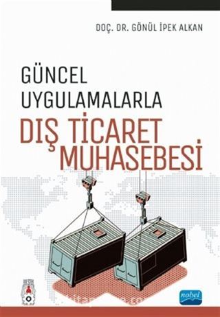 Güncel Uygulamalarla Dış Ticaret Muhasebesi