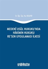 Medeni Usul Hukuku'nda Hakimin Hukuku Re'sen Uygulaması İlkesi