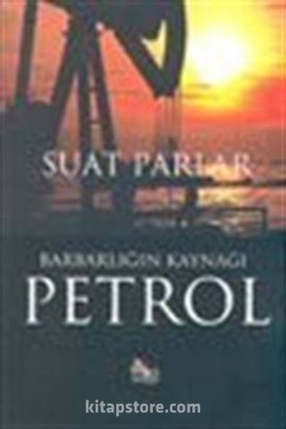 Barbarlığın Kaynağı Petrol