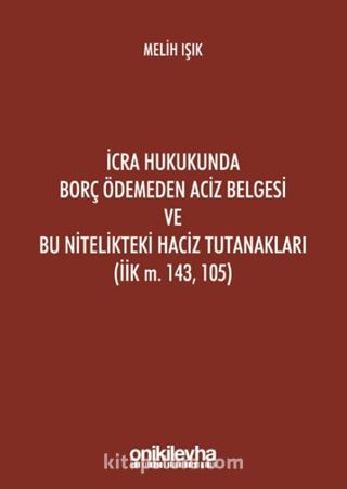 İcra Hukukunda Borç Ödemeden Aciz Belgesi ve Bu Nitelikteki Haciz Tutanakları