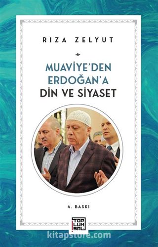 Din ve Siyaset / Muaviye'den Erdoğan'a