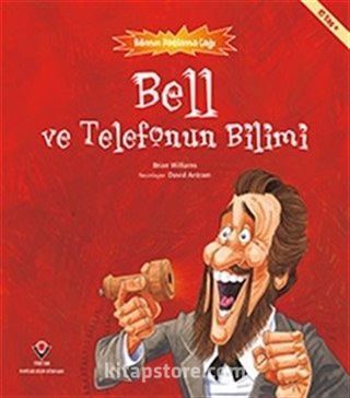 Bell ve Telefonun Bilimi - Bilimin Patlama Çağı