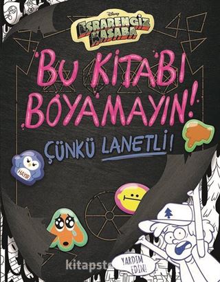 Disney Esrarengiz Kasaba / Bu Kitabı Boyamayın! Çünkü Lanetli!