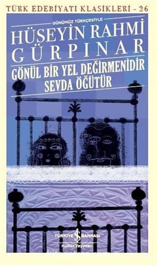 Gönül Bir Yel Değirmenidir Sevda Öğütür (Günümüz Türkçesiyle)