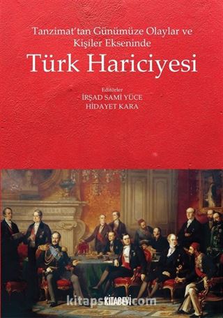 Tanzimat'tan Günümüze Olaylar ve Kişiler Ekseninde Türk Hariciyesi