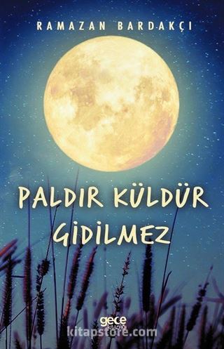 Paldır Küldür Gidilmez