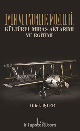 Oyun ve Oyuncak Müzeleri: Kültürel, Miras Aktarımı ve Eğitimi