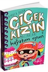 Çiçek Kızın Maceraları / Hayatım Oyun