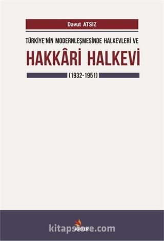 Türkiye'nin Modernleşmesinde Halkevleri ve Hakkari Halkevi (1932-1951)