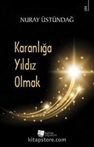 Karanlığa Yıldız Olmak