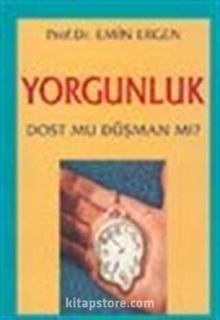 Yorgunluk Dost Mu Düşman Mı?