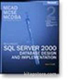 MCAD/MCSE/MCDBA Self-Paced Training Kit: Microsoft® SQL Server 2000 Database Design and Implementation, Exam 70-229, Second Edition